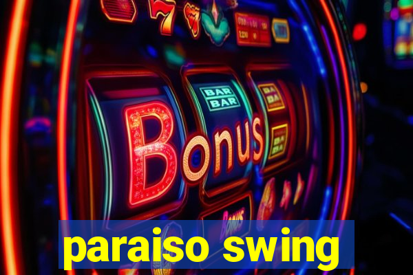 paraiso swing